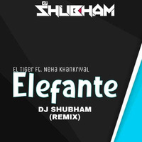 Elefante - Ft. Neha Khankriyal (DJ Shubham Remix) by DJ Shubham
