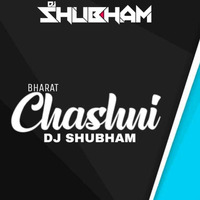 Chashni (Remix) | DJ SHUBHAM | by DJ Shubham