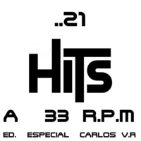 21 HITS A 33 R.P.M. Edición Especial. by carlos v.r