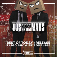 Best of Today #Release #100 - W/ DJS FROM MARS (Special Episode) by EDM Lab