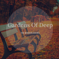 Gardens Of Deep #3rd Apple Mixed By The Mission Casino by Gardens Of Deep