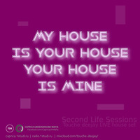 My House is your House. Touche deejay House mix by Touche
