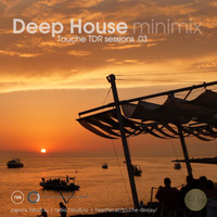 DeepHouse Touche TDR sessions 03 by Touche