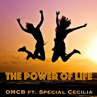 The Power Of Life - OMCB ft. Special Cecilia by OMCB