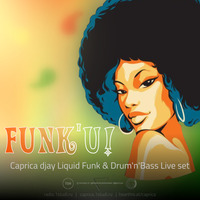 Funk U! Caprica djay Liquid funk dj-set by Caprica