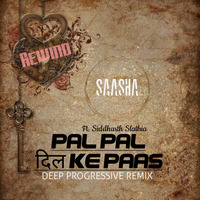 Pal Pal Dil Ke Paas (Deep Progressive Rewind) Ft. Siddharth Slathia by SAASHA (INDIA)