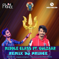 MIDDLE CLASS GULZAAR REMIX DJ PRINCE by D JAY PRINCE