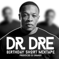 Dr Dre Birthday Unprofessional Mixtape (Feb. 18 1965 Born) DJ Dranix Son Of A Beautiful Woman by DJ Dranix