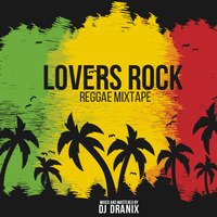 Lovers Reggae (Lovers Rock &amp; Roots) by DJ Dranix