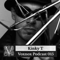 Voxnox Podcast 015 - Kinky T by Kinky T