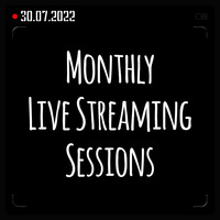 Monthly Live Streaming Session 30.07.2022 by Giedriawas