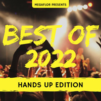 Best of 2022: Hands Up Edition by Djmegaflor85