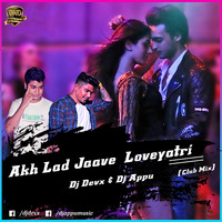 Akh Lad Jaave  Loveyatri  (Club Mix) Dj Devx &amp; Dj Appu by DJ Devx