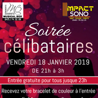 Soirée Célibataire - 18 Janvier 2019 - Musical box - 1er Partie by IMPACT SONO