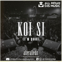 Koi Si (Mashup) - AFTERAll Music by ALL INDIAN DJS MUSIC