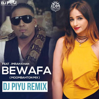 Bewafa Ft. Imran Khan (Moombahton Mix) - DJ Piyu by INDIAN DJS MUSIC - 'IDM'™