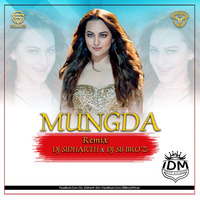 Mungda(Total Dhamaal) - DJs SIDHARTH x DJ SB BRO'Z by INDIAN DJS MUSIC - 'IDM'™
