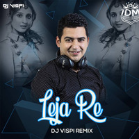 Leja Re (Remix) - Dhvani Bhanushali - DJ Vispi by INDIAN DJS MUSIC - 'IDM'™
