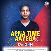 Aapna Time Aayega(Remix)DJ SAM by INDIAN DJS MUSIC - 'IDM'™