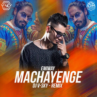 Machayenge (Dance Mix) - Emiway - DJ V-SKY by INDIAN DJS MUSIC - 'IDM'™