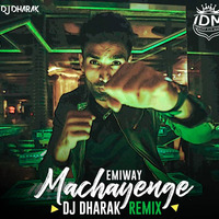 Machayenge (Remix) - Emiway Bantai - DJ Dharak by INDIAN DJS MUSIC - 'IDM'™