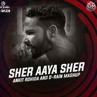 Sher Aya Sher (Mashup) - Ankit Rohida &amp; D-Rain by INDIAN DJS MUSIC - 'IDM'™