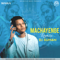 Machayenge (Remix) - DJ Suman by INDIAN DJS MUSIC - 'IDM'™