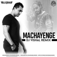 Machayenge (Remix) - DJ VISHAL by INDIAN DJS MUSIC - 'IDM'™