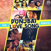 Top Punjabi Love Song Remixes - Various Artist by INDIAN DJS MUSIC - 'IDM'™