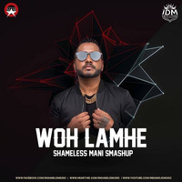 Woh Lamhe (SMASHUP) - SHAMELESS MANI by INDIAN DJS MUSIC - 'IDM'™