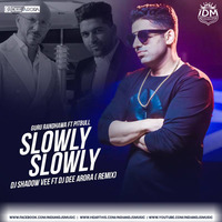 Slowly Slowly (Remix) - DJ Dee Arora by INDIAN DJS MUSIC - 'IDM'™