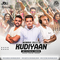 Mumbai Dilli Di Kudiyaan (Remix) - DJ Dalal &amp; J&amp;U by INDIAN DJS MUSIC - 'IDM'™