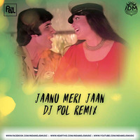 JANU MERI JAAN -(2019 )- DJ Pol by INDIAN DJS MUSIC - 'IDM'™