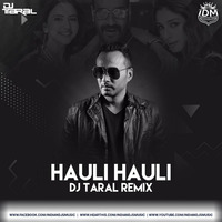 Hauli Hauli (Remix) - DJ Taral by INDIAN DJS MUSIC - 'IDM'™