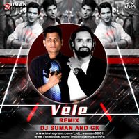 Vele - Remix - Dj Suman And GK by INDIAN DJS MUSIC - 'IDM'™