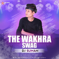 The Wakhra Swag - DJ Suman by INDIAN DJS MUSIC - 'IDM'™