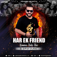 Har Ek Friend (Remix) Dj Dipan Dubai by INDIAN DJS MUSIC - 'IDM'™