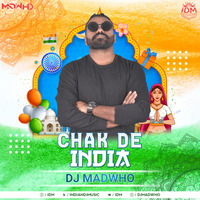 Chak De India (Remix) Dj Madwho by INDIAN DJS MUSIC - 'IDM'™