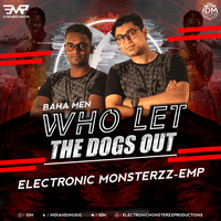 Baha Men - Who Let The Dogs Out (Electronic Monsterzz - EMP Remix) by INDIAN DJS MUSIC - 'IDM'™