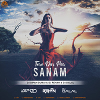 Tere Dar Par Sanam (Remix) DJ Dipan Dubai x DJ Rehan x DJ Dalal London by INDIAN DJS MUSIC - 'IDM'™