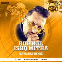 Gur Nalo Ishq Mitha (Remix) - Yo Yo Honey Singh - Deejay Vishal by INDIAN DJS MUSIC - 'IDM'™