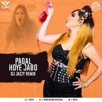 Arey Pagol Hoye Jabo Ami Pagol (Remix) - DJ Jazzy by INDIAN DJS MUSIC - 'IDM'™