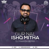 Gur Nalo Ishq Mitha (Remix) - Yo Yo Honey Singh - DJ Manish by INDIAN DJS MUSIC - 'IDM'™