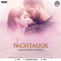 Pachtaoge (Remix) - Parth Dodiya by INDIAN DJS MUSIC - 'IDM'™