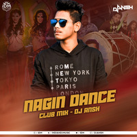 Nagin Dance (Club Mix)DJ ANSH by INDIAN DJS MUSIC - 'IDM'™
