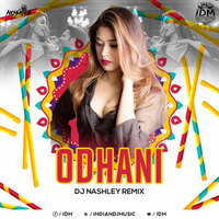 Odhani (Remix) - DJ Nashley by INDIAN DJS MUSIC - 'IDM'™
