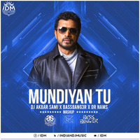 Mundiyan Tu (Mashup) - DJ AKBAR SAMI x DR NAMS x BASSBANG3R by INDIAN DJS MUSIC - 'IDM'™