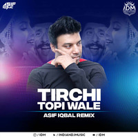 Tirchi Topi Wale (Remix) - Asif Iqbal by INDIAN DJS MUSIC - 'IDM'™