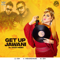 Get Up Jawani (Remix) - DJ Jazzy by INDIAN DJS MUSIC - 'IDM'™