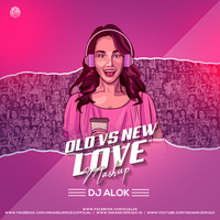 Old Vs New Love Mashup - DJ Alok by INDIAN DJS MUSIC - 'IDM'™